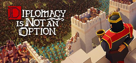 要战便战/Diplomacy is Not an Option（更新至v1.0.152）