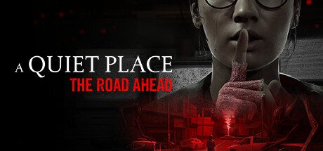 寂静之地:前方之路/A Quiet Place: The Road Ahead(更新至Build.16484601)