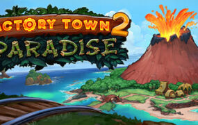 工业小镇2：天堂岛/Factory Town 2: Paradise